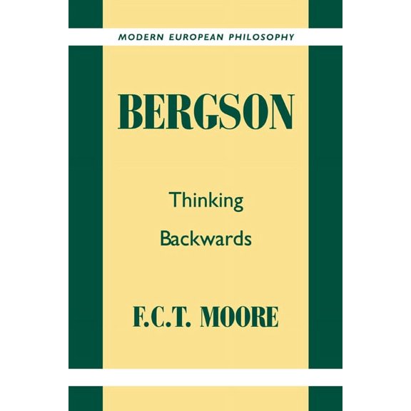 Modern European Philosophy Bergson: Thinking Backwards, (Paperback)