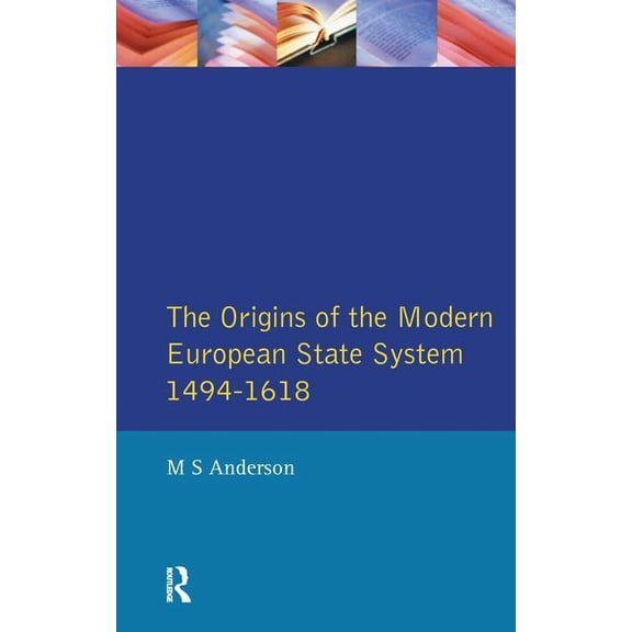 Modern European State System The Origins of the Modern European State System, 1494-1618, (Hardcover)