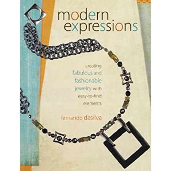Pre-Owned Modern Expressions: Creating Fabulous and Fashionable Jewelry with Easy-to-Find Elements (Paperback) 1440306729