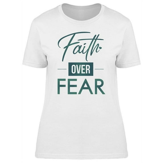 Modern Faith Over Fear T-Shirt Women -Image by Shutterstock, Female Small