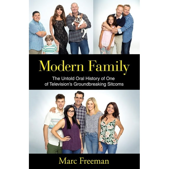 Modern Family : The Untold Oral History of One of Television's Groundbreaking Sitcoms (Hardcover)