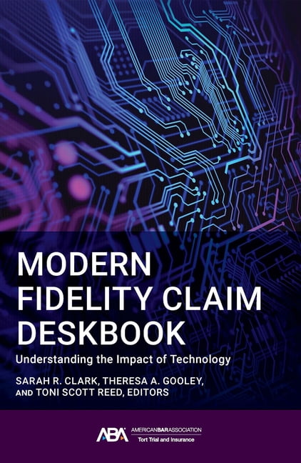 Modern Fidelity Claim Deskbook: Understanding the Impact of Technology, (Paperback)