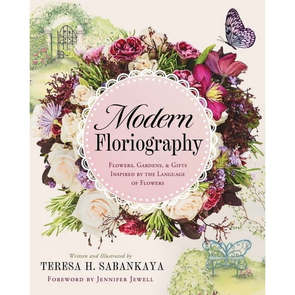 Modern Floriography: Flowers, Gardens, and Gifts Inspired by the Language of Flowers, (Hardcover)