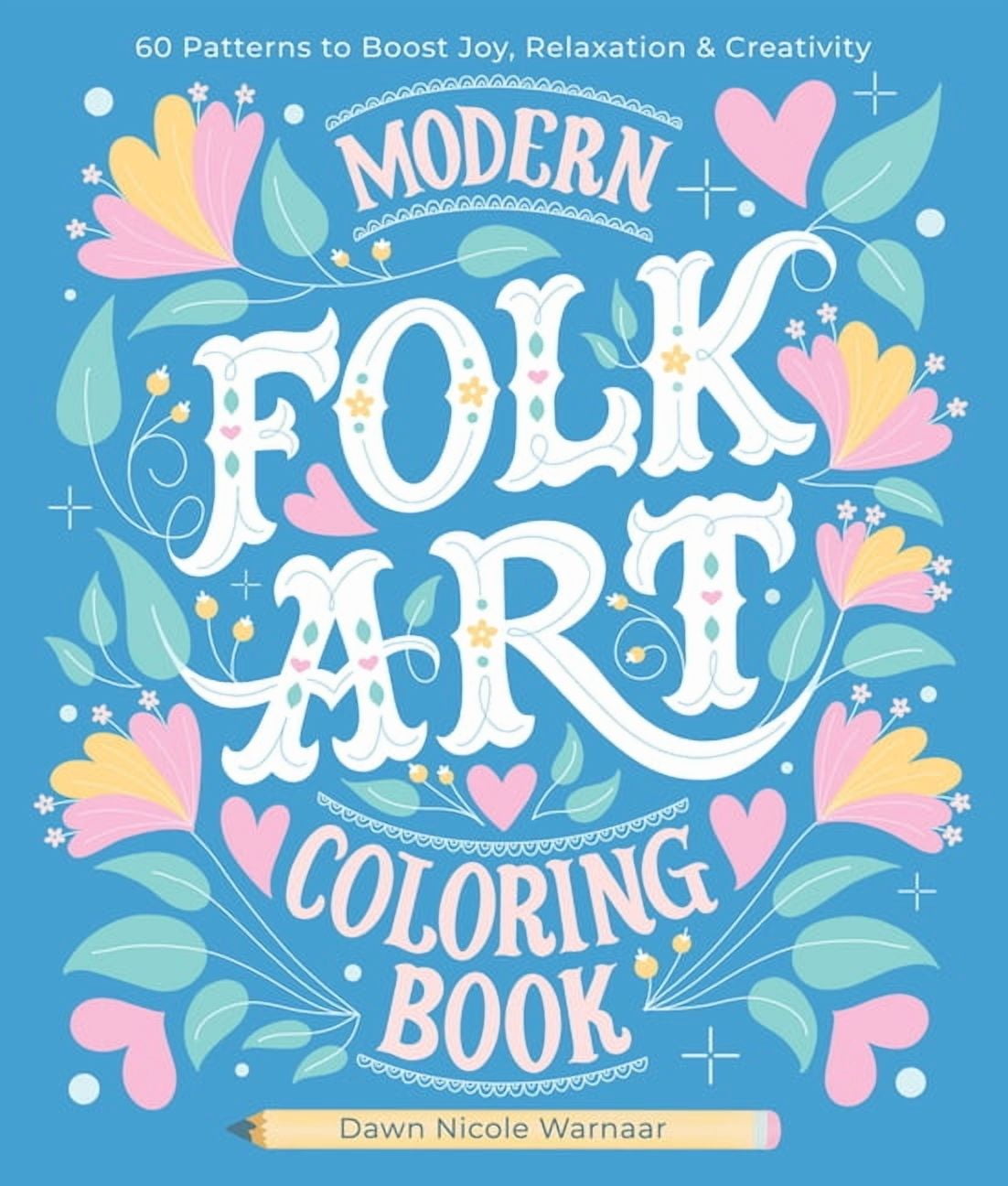 Modern Folk Art Coloring Book: 60 Patterns to Boost Joy, Relaxation &amp; Creativity, (Paperback)