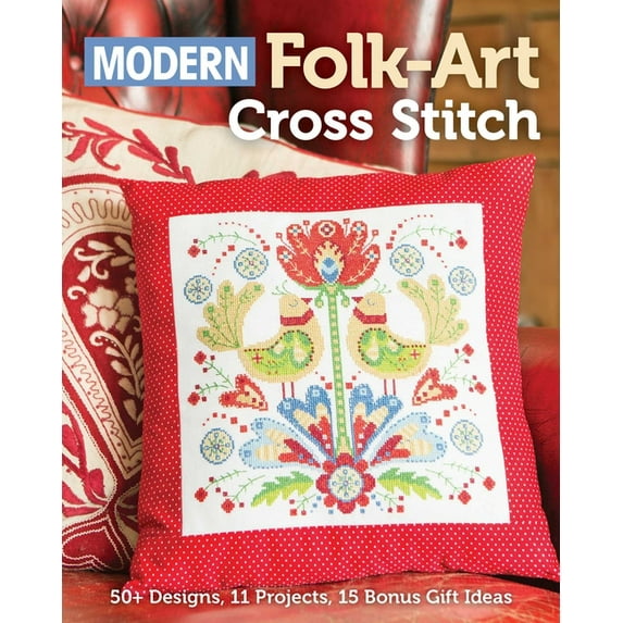 Modern Folk-Art Cross Stitch: 50+ Designs, 11 Projects, 15 Bonus Gift Ideas, (Paperback)