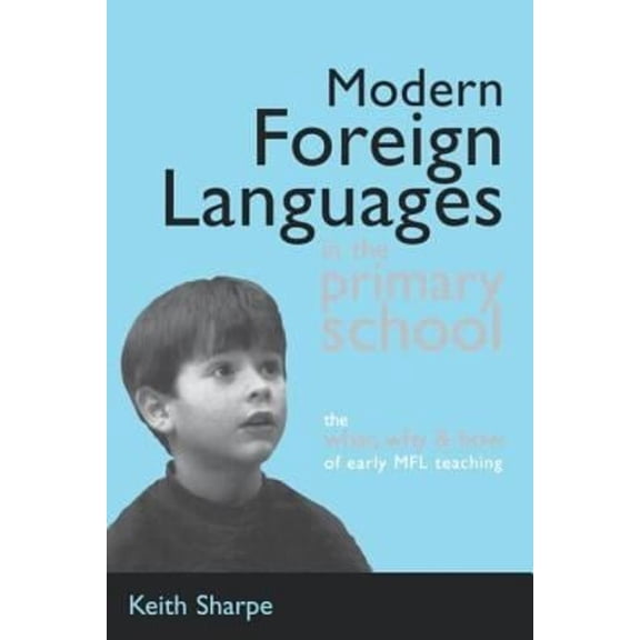 Pre-Owned Modern Foreign Languages in the Primary School : The What, Why and How of Early MFL Teaching (Paperback) 9780749436094