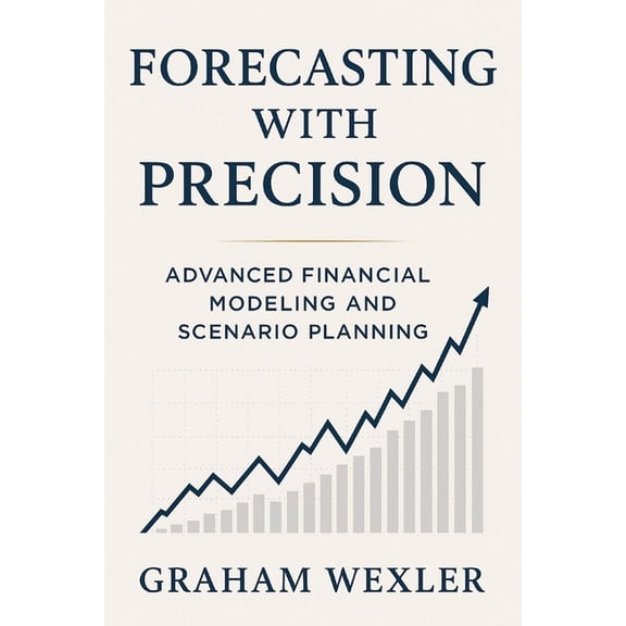Modern Fp&a Playbook Forecasting with Precision: Advanced Financial Modeling and Scenario Planning: Techniques for top-down, bottom-up, and h, Book 1, (Paperback)