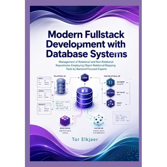 Modern Fullstack Development with Database Systems: Management of Relational and Non-Relational Repositories Employing O, (Paperback)