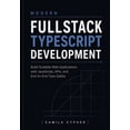 thumbnail image 1 of Modern Fullstack Web Development Modern Fullstack TypeScript Development: Build Scalable Web Applications with JavaScript, APIs, and End-to-End Type Safe, Book 1, (Paperback), 1 of 1