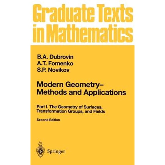 Pre-Owned Modern Geometry Methods and Applications: Part I: The Geometry of Surfaces, Transformation Groups, and Fields: 93 (Graduate Texts in Mathematics, 93) Hardcover