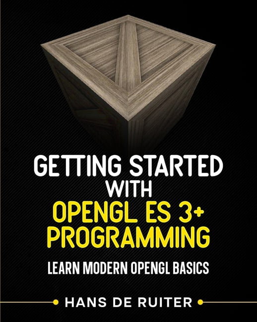 Modern Graphics Programming Primer & Getting Started with OpenGL ES 3 ...