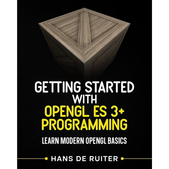 Modern Graphics Programming Primer & Getting Started with OpenGL ES 3+ Programming: Learn Modern OpenGL Basics, Book 2, (Paperback)