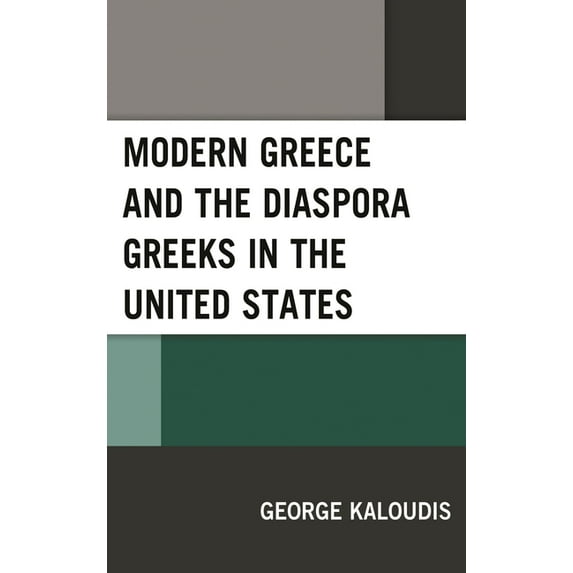 Modern Greece and the Diaspora Greeks in the United States, (Paperback)