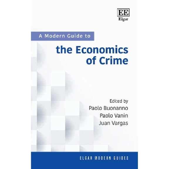 Pre-Owned A Modern Guide to the Economics of Crime (Paperback) by Paolo Buonanno, Paolo Vanin, Juan Vargas