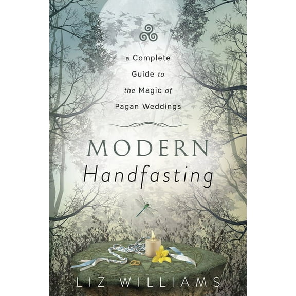 Modern Handfasting: A Complete Guide to the Magic of Pagan Weddings, (Paperback)