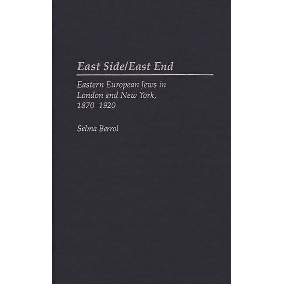 Modern Hebrew Classics East Side/East End: Eastern European Jews in London and New York, 1870-1920, (Hardcover)