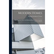 Modern Homes The Perspective Views And Buildings Plans For Sixteen Sensible Low Cost Houses, Paperback