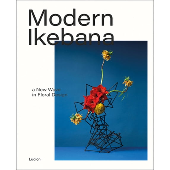 Pre-Owned Modern Ikebana: A New Wave in Floral Design (Hardcover 9789493039278) by Tom Loxley, Victoria Gaiger