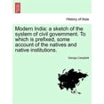 thumbnail image 1 of Modern India: a sketch of the system of civil government. To which is prefixed, some account of the natives and native institutions. (Paperback), 1 of 1