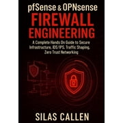 Modern Infrastructure Mastery pfSense and OPNsense Firewall Engineering A Complete Hands On Guide to Secure Infrastructure, IDS/IPS, Traffic Shaping,, Book 2, Paperback