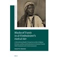 thumbnail image 1 of Modern Intellectual Trends Blacks of Tunis in Al-Timbuktāwī's Hatk Al-Sitr: A West African Jihadist's Perspectives on Bori, Religious Dev, Book 2, (Hardcover), 1 of 1