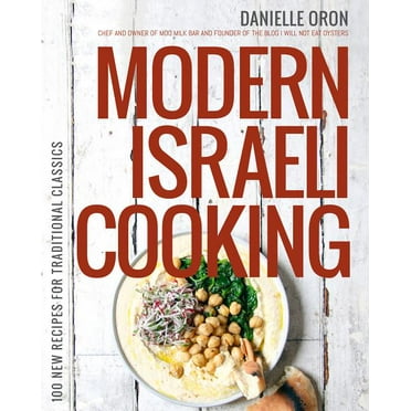 Modern Israeli Cooking : 100 New Recipes for Traditional Classics (Paperback)