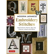Modern Japanese Embroidery Stitches Bold & Exotic Plants, Sea Life, Charms, Letters and More! Over 100 Designs, Hardcover