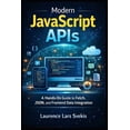 thumbnail image 1 of Modern JavaScript APIs: A Hands-On Guide to Fetch, JSON, and Frontend Data Integration, (Paperback), 1 of 1
