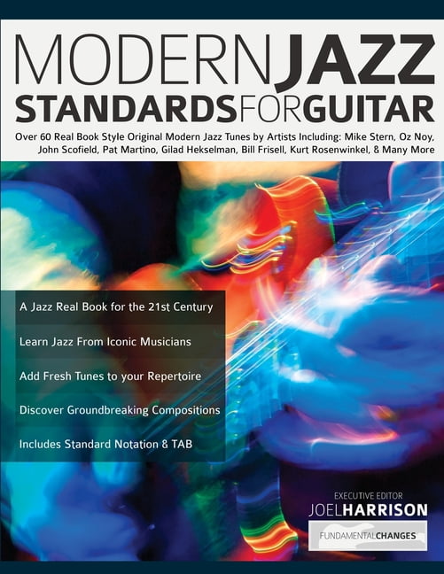 Modern Jazz Standards For Guitar: Over 60 Original Modern Jazz Tunes by Artists Including: Mike Stern, John Scofield, Pa, (Paperback)