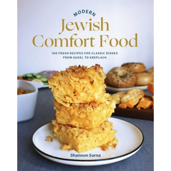 Pre-Owned Modern Jewish Comfort Food: 100 Fresh Recipes for Classic Dishes from Kugel to Kreplach (Hardcover) 1682686981 9781682686980