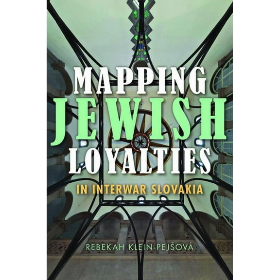 Modern Jewish Experience Mapping Jewish Loyalties in Interwar Slovakia, (Hardcover)