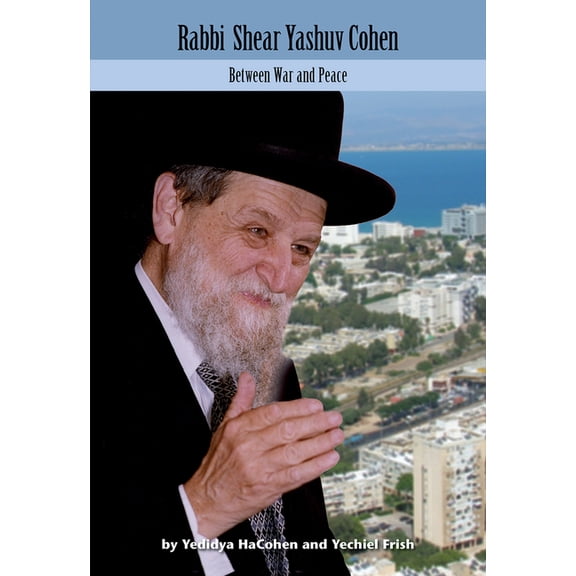 Modern Jewish Lives: Rabbi Shear Yashuv Cohen : Between War and Peace (Series #5) (Hardcover)