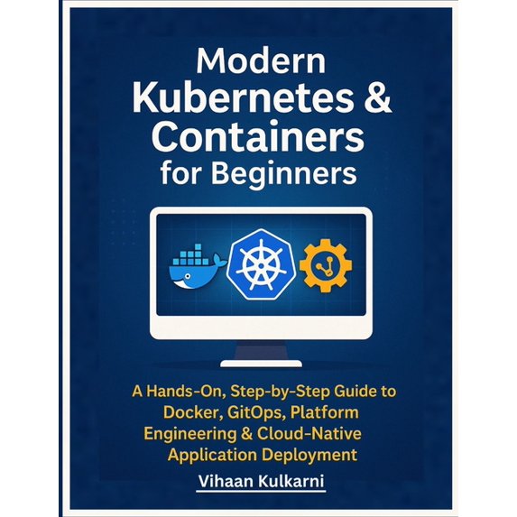 Modern Kubernetes & Containers for Beginners: A Hands-On, Step-by-Step ...