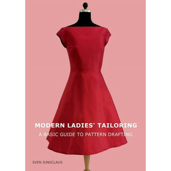 Modern Ladies' Tailoring: A basic guide to pattern drafting, (Paperback)