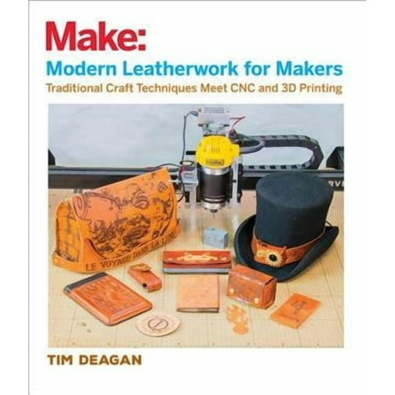 Modern Leatherwork for Makers: Traditional Craft Techniques Meet CNC and 3D Printing (Paperback)