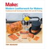 Pre-Owned Modern Leatherwork for Makers: Traditional Craft Techniques Meet CNC and 3D Printing (Paperback) 1680453203 9781680453201