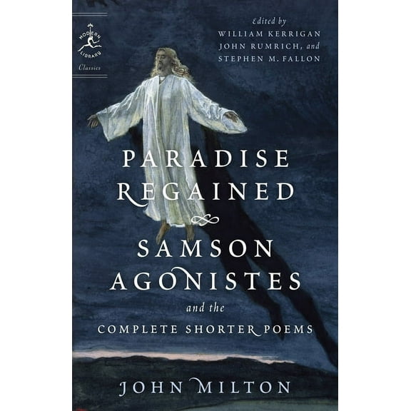 Modern Library Classics Paradise Regained, Samson Agonistes, and the Complete Shorter Poems, (Paperback)