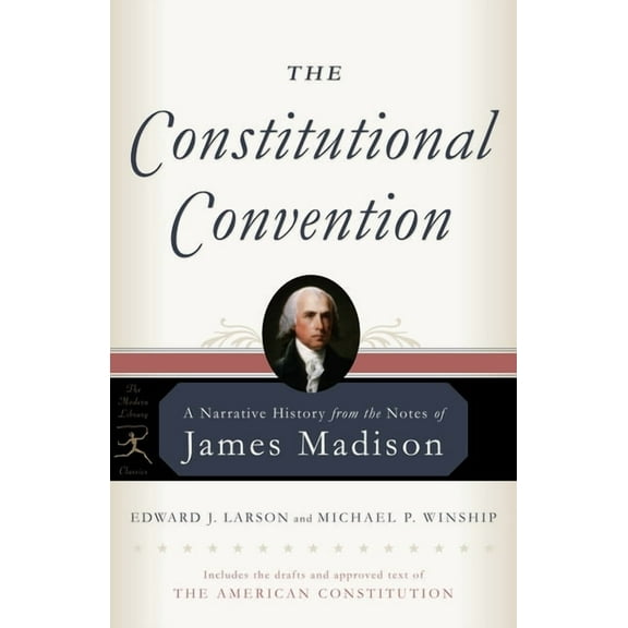 Modern Library Classics The Constitutional Convention: A Narrative History from the Notes of James Madison, (Paperback)
