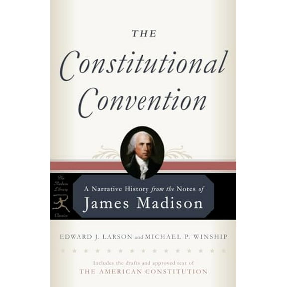 Pre-Owned The Constitutional Convention: A Narrative History from the Notes of James Madison (Paperback) 0812975170 9780812975178
