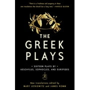 Modern Library Classics The Greek Plays Sixteen Plays by Aeschylus, Sophocles, and Euripides, Paperback