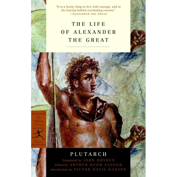 Modern Library Classics: The Life of Alexander the Great (Paperback)