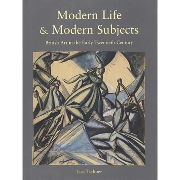 Pre-Owned Modern Life & Modern Subjects: British Art in the Early Twentieth Century (Hardcover) 0300083505 9780300083507
