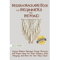 thumbnail image 1 of Modern MacramÃ© Book for Beginners and Beyond: Stylish Modern MacramÃ© Design Patterns and Project Ideas for Plant Hangers, (Paperback), 1 of 1