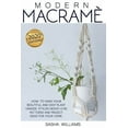 thumbnail image 1 of Modern Macramè: How to make your beautiful and easy plant hanger. Stylish Boho-Chic patterns and project ideas for your home (Paperback), 1 of 1