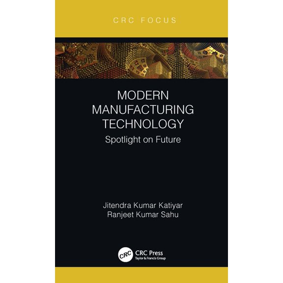 Modern Manufacturing Technology: Spotlight on Future, (Hardcover)