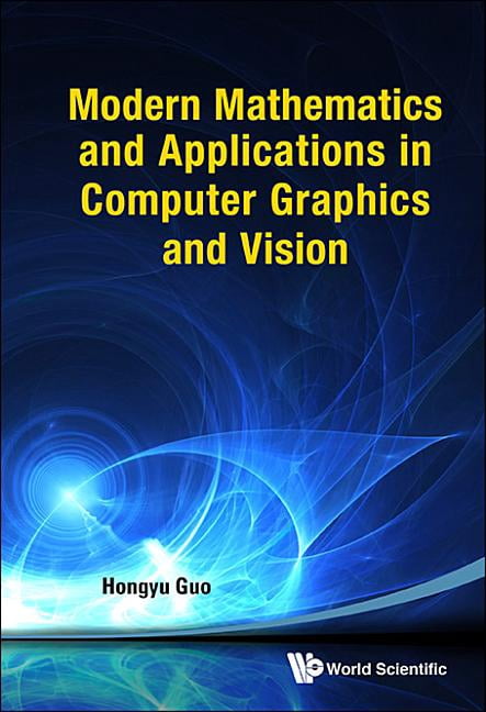 Modern Mathematics and Applications in Computer Graphics and Vision ...