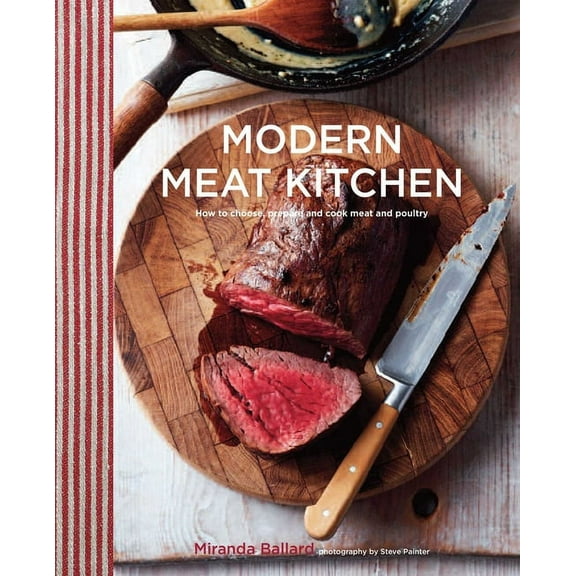 Modern Meat Kitchen : How to choose, prepare and cook meat and poultry (Hardcover)
