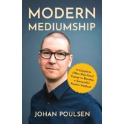 Modern Mediumship A Complete Woo-Woo-Free Course to Become a Successful Psychic Medium, Paperback