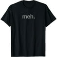 thumbnail image 1 of Modern Meh Phrase T Shirt - Unisex Adult, Children, 1 of 3