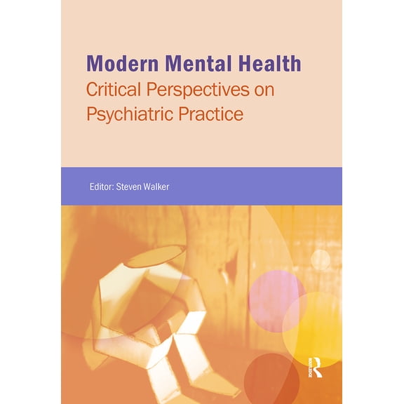 Critical Approaches to Mental Health Modern Mental Health: Critical Perspectives on Psychiatric Practice, (Hardcover)